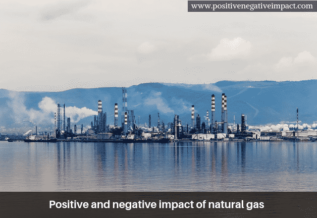 Positive and negative impact of natural gas