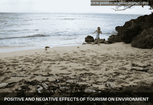 Positive and Negative effects of Tourism on Environment