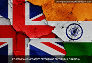 Positive And Negative Effects Of British Rule In India