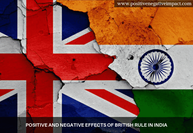 Positive And Negative Effects Of British Rule In India