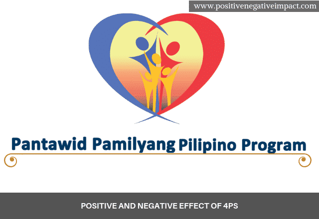 Positive and negative effect of 4Ps Pantawid Pamilyang Pilipino Program